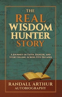 The Real Wisdom Hunter Story: A Journey of Faith, Danger, and Storytelling Acros
