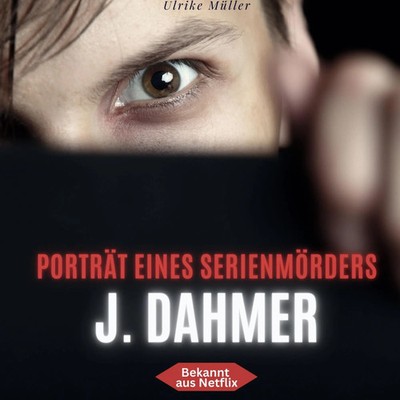 Ulrike Müller | J. Dahmer | Buch | Deutsch (2023) | Porträt eines Serienmörders