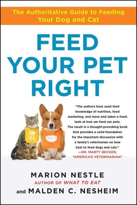 Feed Your Pet Right: The Authoritative Guide to Feeding Your Dog and Cat - p...