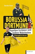 Borussia Dortmund: Populäre Irrtümer und andere Wahrheiten Buch Klartext