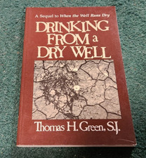 2001 DRINKING FROM A DRY WELL Thomas H. Green S.J. Paperback