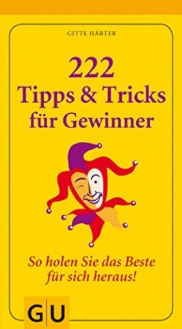 222 Tipps & Tricks für Gewinner: So holen Sie das Beste für sich heraus! - GUT - Gitte Härter