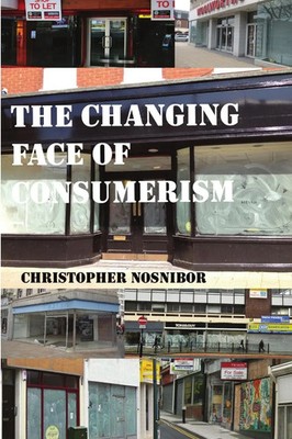 The Changing Face of Consumerism Christopher Nosnibor Taschenbuch Englisch 2014