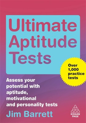 Ultimate Aptitude Tests: Assess Your Potential with Aptitude, Motivational a...