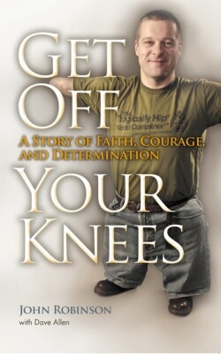 Get Off Your Knees: A Story Of Faith, Courage, And Determination