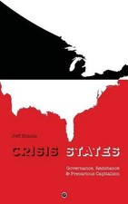 Crisis States: Governance, Resistance & Precarious Capitalism by Jeff Shantz (En