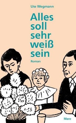 Alles soll sehr weiß sein, Ute Wegmann