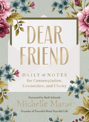 Dear Friend: Daily Love Notes for Contemplation, Connection, and Clarity (36...