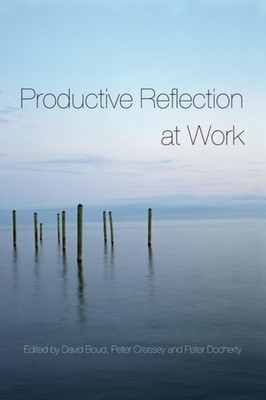 Boud - Productive Reflection at Work  Learning for Changing Organizati - X555z