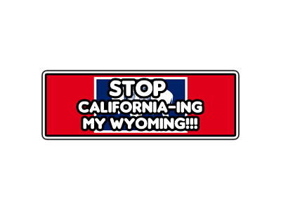 Stop California-ing My Wyoming Car Bumper Sticker Waterproof Vinyl Decal Die-Cut