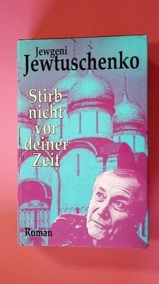 133112 Evgenij Evtu?enko STIRB NICHT VOR DEINER ZEIT Roman HC