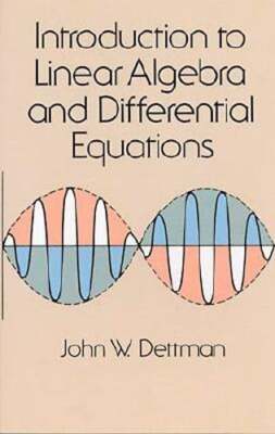 Introduction to Linear Algebra and Differential Equations by John W Dettman