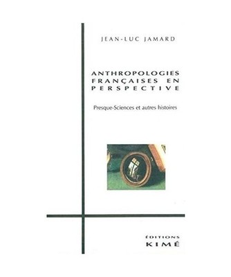 Anthropologies Françaises en Perspective: Presque-sciences et autres histoires,