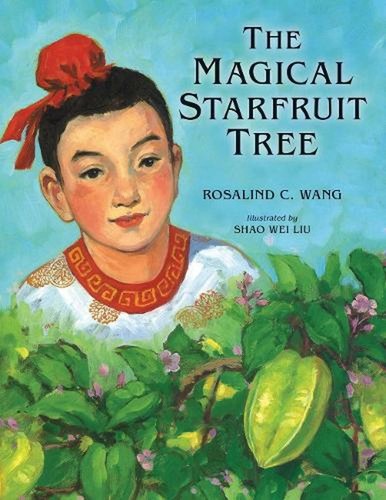 The Magical Starfruit Tree: A Chinese Folktale by Rosalind C. Wang (English) Pap