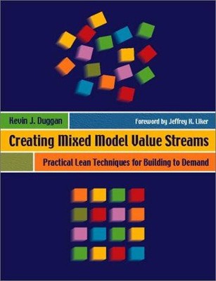 Creating Mixed Model Value Streams: Practical Lean... - Duggan, Kevin J.