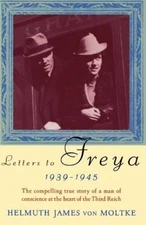 Letters to Freya: 1939-1945 - Paperback By Von Moltke, Helmuth - GOOD