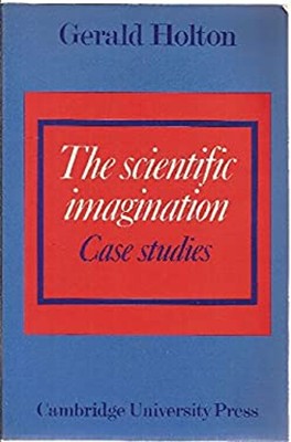 The Scientific Imagination : Case Studies Paperback Gerald Holton