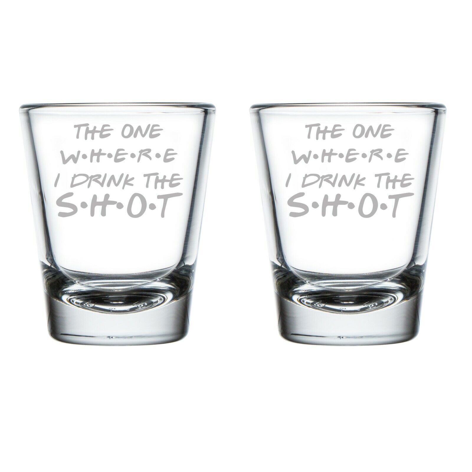 Set of 2 Shot Glasses Glass The One Where I Drink The Shot Funny Friend  Gift | eBay