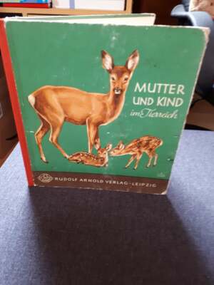 Mutter und Kind im Tierreich , Engel-Hardt/ Dathe , 5.Auflage, Leipzig