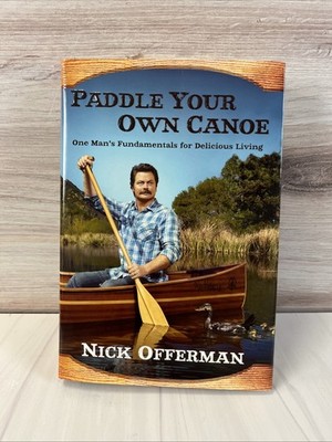 Paddle Your Own Canoe by Nick Offerman  SIGNED  2014  Hardcover Delicious Living