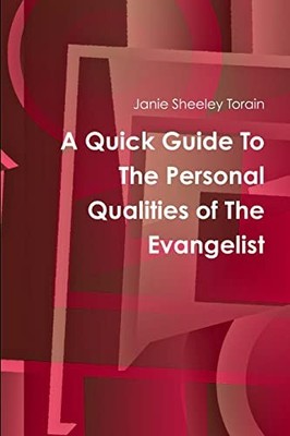 Quick Guide to Personal Qualities of the Evangelist by Janie Sheeley Torain ...