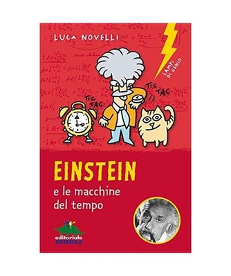 Einstein e le macchine del tempo [Lampi di genio], Novelli, Luca