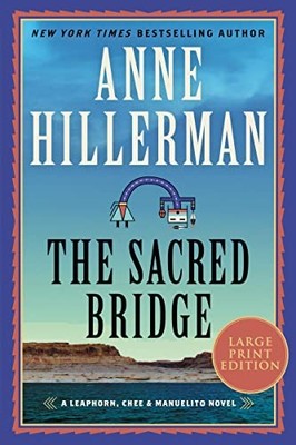 The Sacred Bridge: A Leaphorn, Chee & Manuelito Novel: 7:... - Hillerman, Anne