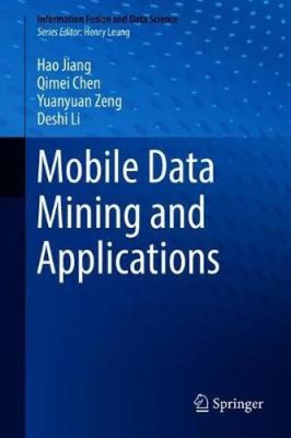 Mobile Data Mining and Applications (Information Fusion and Data Science)