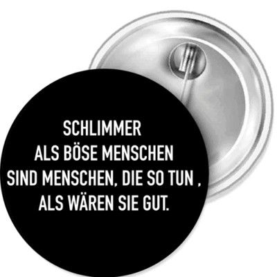 Schlimmer als böse Menschen Gute Button Anstecker Aufkleber Flaschenöffn Spiegel
