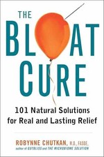 The Bloat Cure: 101 Natural - Hardcover, by Chutkan MD Robynne - Good g