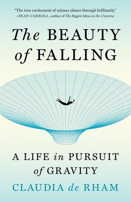 The Beauty of Falling: A Life in Pursuit of Gravity Paperback by Claudia de Rham