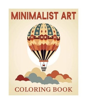 Minimalist Art Coloring Book: Beautiful Images to Color and Relax, Bb, Lea Schö