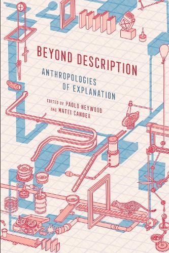 Beyond Description – Anthropologies of Explanation Heywood Candea Paperback