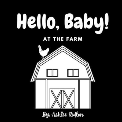 Hello Baby! At The Farm Ashlee Ridlon Paperback Ashlee Ridlon