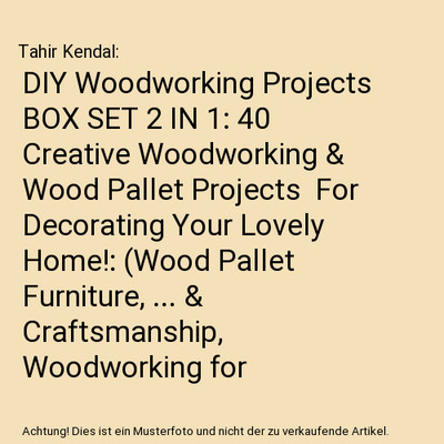 DIY Woodworking Projects BOX SET 2 IN 1: 40 Creative Woodworking & Wood Pallet P