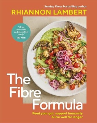 The Fibre Formula: Feed Your Gut, Support Immunity & Live Well for Longer by Rh