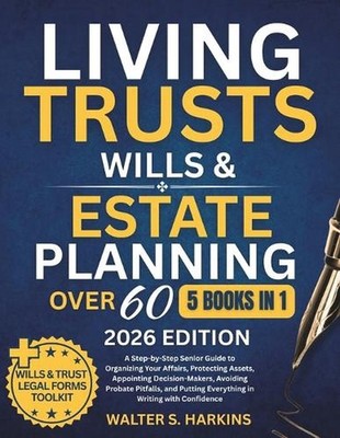 Living Trusts, Wills & Estate Planning After 60: A Step-by-Step Senior Guide to