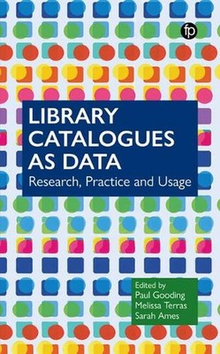 Library Catalogues as Data: Research, Practice and Usage by Paul Gooding Hardcov