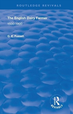 The English Dairy Farmer by G. E. Fussell PAPERBACK 9780367235765