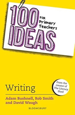 100 Ideas for Primary Teachers: Writing (100 Ideas for Teachers) by David Waugh