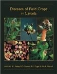DISEASES OF FIELD CROPS IN CANADA [THIRD EDITION] By K.l.; Gossen Bailey