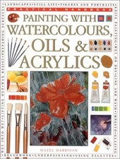 PAINTING WITH WATERCOLORS, OILS  ACRYLICS PRACTICAL By Hazel Harrison  Mint 