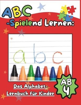ABC-Spielend Lernen. Das Alphabet-Lernbuch fr Kinder: ?bungsheft zum Einfachen L