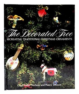 The Decorated Tree : Recreating Traditional Christmas Ornaments H