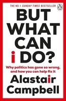 Alastair Campbell But What Can I Do?