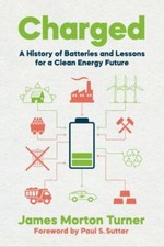 Charged: A History of Batteries and Lessons f...