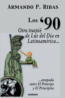 Los '90 (Otro Traspie De Luz Del Dia En Latinoamerica Atrapada Entre El Principe