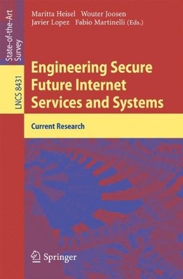 ENGINEERING SECURE FUTURE INTERNET SERVICES AND SYSTEMS: By Maritta Heisel VG
