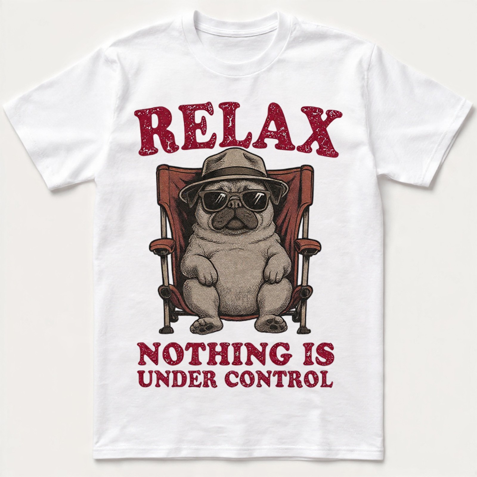 Relax Nothing Is Under Control Funny T-Shirt Humor Pug Dog Sarcastic Sweatshirt