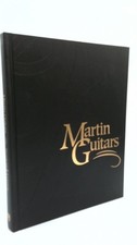 Martin Guitars: An Illustrated Celebration of America's Premier...  1st Ed 